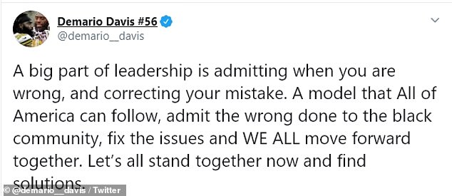 Several of Brees' teammates, including Demario Davis, Cameron Jordan, and Michael Thomas, took to social media and praised the quarterback for his apology. 'A big part of leadership is admitting when you are wrong, and correcting your mistake,' Davis tweeted